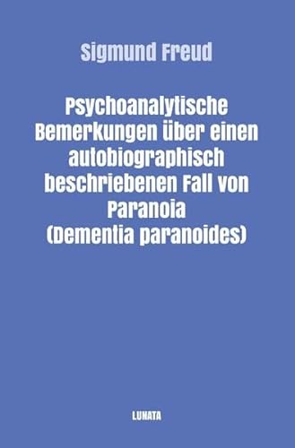 Sigmund Freud gesammelte Werke / Psychoanalytische Bemerkungen über einen autobiographisch beschriebenen Fall von Paranoia (Dementia Paranoides)